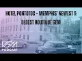 Episode 42 Hotel Pontotoc - Memphis Newest Boutique Gem