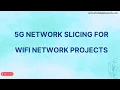 5G Network Slicing for Wifi Network Projects