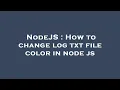 NodeJS How to change log txt file color in node js