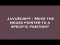JavaScript Move the mouse pointer to a specific position
