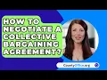 How To Negotiate A Collective Bargaining Agreement? - CountyOffice.org