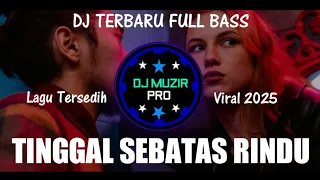 dj tinggal sebatas rindu dj terbaru 2025 slow bass full