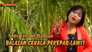 Download Lagu Karo BALASAN CEKALA PEKEPAR LAWIT -  NETTY VERA BANGUN | [Official Music Video] MP3