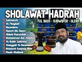 Lagu FULL  ALBUM SHOLAWAT HADRAH || BASS GLERR COCOK BUAT SOUND SISTEM DAN CEK SOUND 