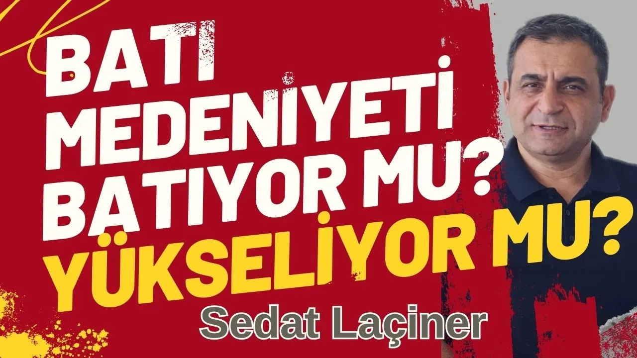 Batı Medeniyeti Çöküyor mu, Yükseliyor mu?