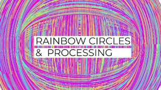 RAINBOW CIRCLES PROCESSING