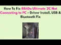 How to Fix 8BitDo Ultimate 2C Not Connecting to PC - Driver Install USB Bluetooth Fix