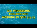 GIS Processing toolbox not working in QGIS 3 4 13