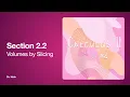 2 2 Volumes by slicing
