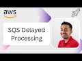 Processing Messages with a Delay Using SQS