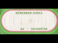 Download Lagu Remember iTZELA @ Dj  NicoSounD