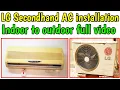 Lagu LG Secondhand AC installation 2 ton Indoor to outdoor full video || Ductless Split AC installation |