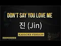 Download Lagu Jin - Don't Say You Love Me (Karaoke Version)s