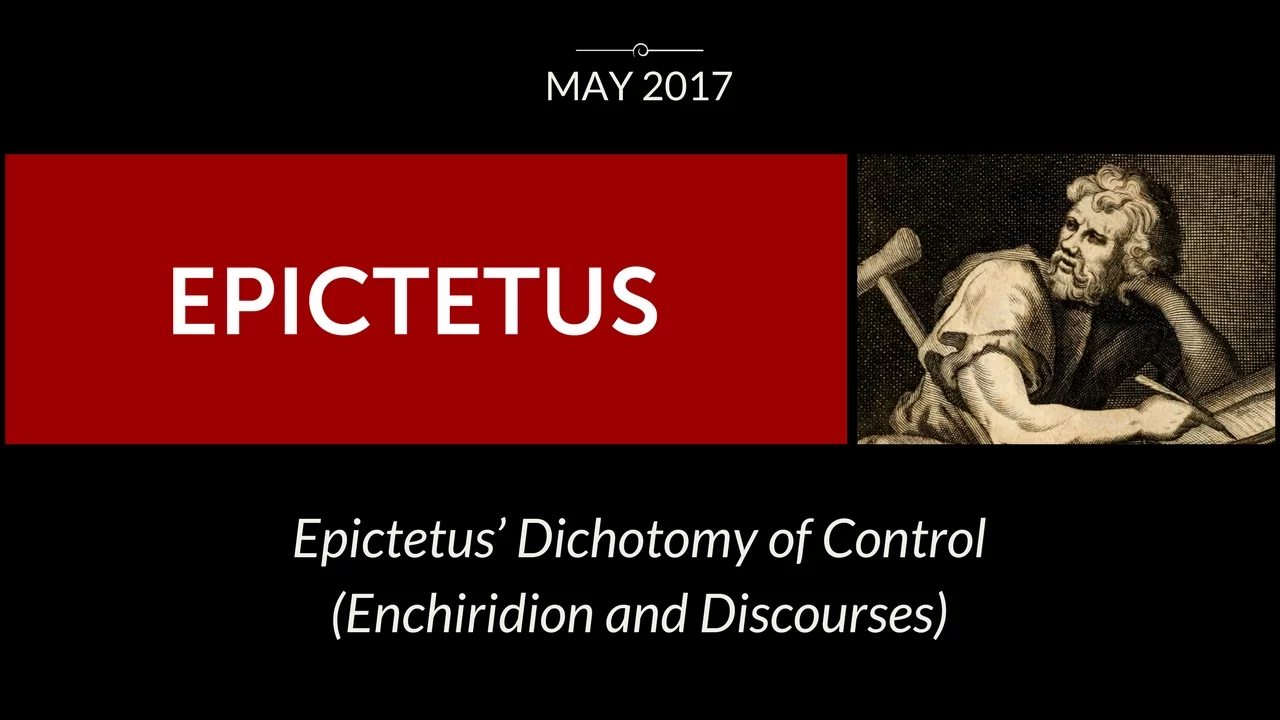 Epictetus on the Dichotomy of Control - ReasonIO Online Events in May 2017