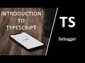 07 Debugging Typescript