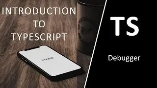 07 Debugging Typescript