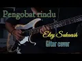 Lagu Pengobat Rindu - Elvy Sukaesih | Cover Gitar