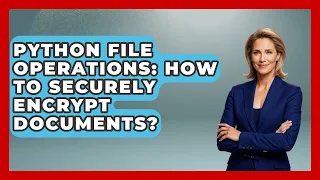 Python File Operations How To Securely Encrypt Documents - Python Code School