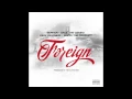 Berner x Sage The Gemini x Keak Da Sneak x Snow Tha Product  "Foreign"