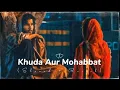 Download Lagu Khuda Aur Mohabbat - Song - (Slowed + Reverb)