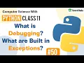 What is Debugging Built in Exceptions In Python Class 11 Computer Science with Python