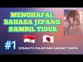 Lagu MEMORIZE JAPANESE LANGUAGE WHILE SLEEPING