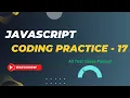 Coding Practice - 17 JavaScript Nxtwave CCBP