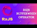 18 RxJS BufferWhen Operators Learn RxJS Transformation Operator BufferWhen - RxJS