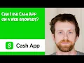 Can I use Cash App on a web browser