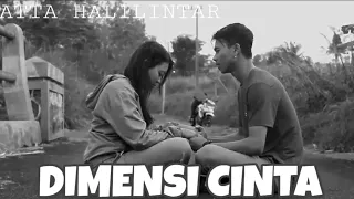 Download #DIMENSICINTA - ATTA HALILINTAR || Dimensi Cinta (cover video clip) MP3