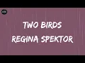 Download Lagu Regina Spektor - Two Birds (Lyrics) | Two birds on a wire