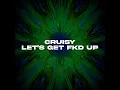 let's get fkd up - Cruisy