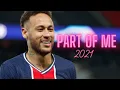 Download Lagu Neymar Jr. ► Part Of Me - Katy Perry ● Skills \u0026 Goals 2021 | HD