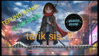 Download DJ SLOW BASS (TEPUNG KANJI) full melody MP3