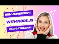 Run JavaScript with Node js Using Terminal