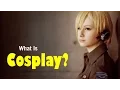 What is Cosplay