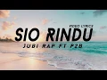 Download Lagu Jubi Rap Ft P2B Sio Rindu (VIDEO LYRICS)