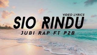 Download Jubi Rap Ft P2B Sio Rindu (VIDEO LYRICS) MP3