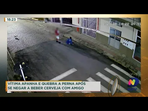 Vítima apanha e quebra perna após se negar a beber cerveja com amigo