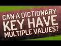 Can a dictionary key have multiple values