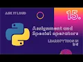 Basic Python Lecture 15 - Assignment and Special operators Membership operator identity operators