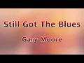 Still Got The Blues - Gary Moore(Lyrics)