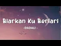 Download Lagu Dadali  - Biarkan Ku Berlari ( Lirik Video)