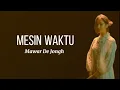 Download Lagu Mesin Waktu - Mawar De Jongh (Lirik)