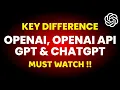 Difference between OpenAI OpenAI API GPT ChatGPT Must Watch
