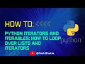 Python Iterators and Iterables How to Loop Over Lists and Iterators Python Tutorial for Beginners