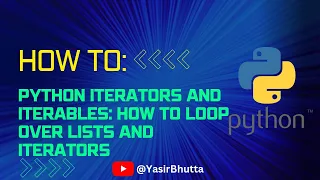 Python Iterators and Iterables How to Loop Over Lists and Iterators Python Tutorial for Beginners