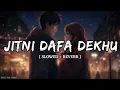 Download Lagu Jitni Dafa (Slowed + Reverb) | Yasser Desai, Jeet Gannguli | Parmanu | Lofi