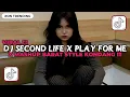 Download Lagu DJ SECOND LIFE X PLAY FOR ME X MASHUP BARAT STYLE KONDANG CANDU VIRAL TIKTOK TERBARU 2025