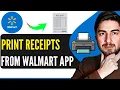 How To Print Receipts From Walmart App Step-By-Step
